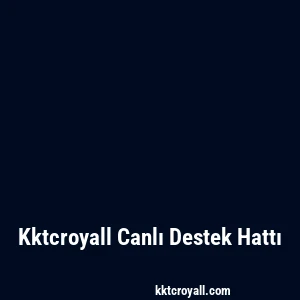 Kktcroyall Canlı Destek Hattı