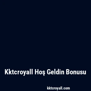Kktcroyall Hoş Geldin Bonusu